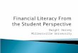 Dwight Horsey Millersville University.  "Financial literacy" is the understanding of basic concepts of money ◦ Necessary skills to handle personal finances
