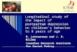 Longitudinal study of the impact of postpartum depression on children's behavior to 8 years of age N. Letourneau and J. D. Willms Canadian Research Institute