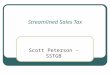 Streamlined Sales Tax Scott Peterson - SSTGB. Introduction and Background  45 states plus District of Columbia impose sales and use taxes  Over 7,000