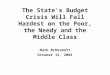 The State’s Budget Crisis Will Fall Hardest on the Poor, the Needy and the Middle Class Mark McDermott October 15, 2001