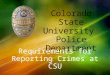 Requirements for Reporting Crimes at CSU. To discuss the legal requirements for reporting crime that occurs on and around campus. To help you Answer questions