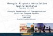 Georgia Airports Association Spring Workshop February 25, 2015 Georgia Department of Transportation Aviation Program Update Presented By Steve Brian Aviation