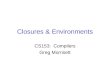 Closures & Environments CS153: Compilers Greg Morrisett