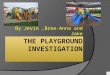By Jevin,Bree-Anna and Jake Our Mission Our mission is to show the school about the playground statistics and differences, patterns and spikes in the