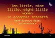 4/11/20151 Ten little, nine little, eight little women …in academic research When burnout beats perseverance