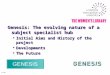 Jan-08 Genesis: The evolving nature of a subject specialist hub u Initial Aims and History of the project u Developments u The Future