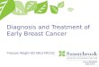 Diagnosis and Treatment of Early Breast Cancer Frances Wright MD MEd FRCSC