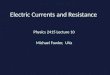 Electric Currents and Resistance Physics 2415 Lecture 10 Michael Fowler, UVa