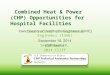 Www.midwestcleanenergy.org Combined Heat & Power (CHP) Opportunities for Hospital Facilities Iowa Society of Healthcare Engineers (ISHE) September 18,