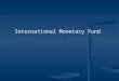 International Monetary Fund. 2 Outline What is the IMF and what does it do? What are the legal implications of membership in the IMF? What is the IMF