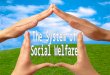 The welfare state operates in 5 main areas:  education  social security  community care  health  housing
