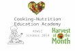 Cooking-Nutrition Education Academy ASWLC October 2014
