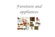 Furniture and appliances. What’s the English for… ?