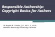 Responsible Authorship: Copyright Basics for Authors Dr. Bryan M. Carson, J.D., M.I.L.S., Ed.D. Western Kentucky University Libraries