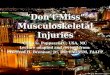 “Don’t Miss” Musculoskeletal Injuries Chris G. Pappas, LTC, USA, MC Lecture adapted and revised from: LTC Fred H. Brennan, Jr., DO, FAOASM, FAAFP