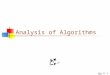 12-Apr-15 Analysis of Algorithms. 2 Time and space To analyze an algorithm means: developing a formula for predicting how fast an algorithm is, based