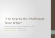“I’m New to the Profession: Now What?” Gayla Randel, KAFCS Affiliate President 2012-2013 KSDE Ed. Program Consultant—FCS grandel@ksde.orggrandel@ksde.org