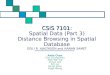 CSIS 7101: CSIS 7101: Spatial Data (Part 3) Distance Browsing in Spatial Database GÍSLI R. HJALTASON and HANAN SAMET Rollo Chan Chu Chung Man Mak Wai Yip