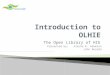 The Open Library of HIE Presented by: Alesha R. Adamson John Bozada