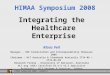 HIMAA Symposium 2008, Canberra 1 Integrating the Healthcare Enterprise Klaus Veil Manager - IHE Connectathon and Interoperability Showcase 2008 Chairman