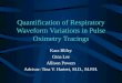Kara Bliley Gina Lee Allison Powers Advisor: Tina V. Hartert, M.D., M.P.H. Quantification of Respiratory Waveform Variations in Pulse Oximetry Tracings