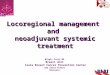 Locoregional management and neoadjuvant systemic treatment Birgit Carly MD Breast Unit Isala Breast Cancer Prevention Center CHU Saint Pierre Brussels