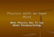 Physics with an Open Mind What Physics Has To Say About Parapsychology