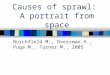Causes of sprawl: A portrait from space Burchfield M., Oversman H., Puga M., Turner M., 2005