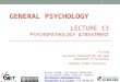 LECTURE 13 PSYCHOPATHOLOGY &TREATMENT Visiting Assistant PROFESSOR YEE-SAN TEOH Department of Psychology National Taiwan University 1 GENERAL PSYCHOLOGY