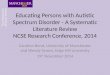 Educating Persons with Autistic Spectrum Disorder - A Systematic Literature Review NCSE Research Conference, 2014 Caroline Bond, University of Manchester