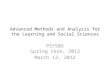 Advanced Methods and Analysis for the Learning and Social Sciences PSY505 Spring term, 2012 March 12, 2012