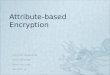 Attribute-based Encryption (20110705) Threshold ABE (20110719) KP-ABE (20110719) CP-ABE (20111003) v2 1