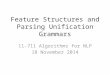 Feature Structures and Parsing Unification Grammars 11-711 Algorithms for NLP 18 November 2014