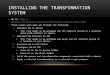 INSTALLING THE TRANSFORMATION SYSTEM Go to:  