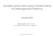 Compiler-Driven Data Layout Transformation for Heterogeneous Platforms Deepak Majeti 1, Rajkishore Barik 2 Jisheng Zhao 1, Max Grossman 1, Vivek Sarkar