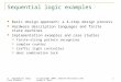 X - Sequential Logic Case Studies © Copyright 2004, Gaetano Borriello and Randy H. Katz 1 Sequential logic examples Basic design approach: a 4-step design