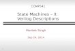 1 COMP541 State Machines – II: Verilog Descriptions Montek Singh Sep 24, 2014