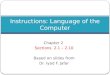 Chapter 2 Sections 2.1 – 2.10 Based on slides from Dr. Iyad F. Jafar Instructions: Language of the Computer