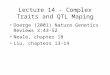 Lecture 14 - Complex Traits and QTL Maping Doerge (2001) Nature Genetics Reviews 3:43-52 Neale, chapter 18 Liu, chapters 13-14