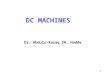 1 DC MACHINES Dr. Abdulr-Razaq SH. Hadde. 2 DC Motor The direct current (dc) machine can be used as a motor or as a generator. DC Machine is most often