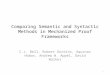 Comparing Semantic and Syntactic Methods in Mechanized Proof Frameworks C.J. Bell, Robert Dockins, Aquinas Hobor, Andrew W. Appel, David Walker 1