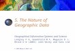 Geographical Information Systems and Science Longley P A, Goodchild M F, Maguire D J, Rhind D W (2001) John Wiley and Sons Ltd 5. The Nature of Geographic