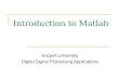 Introduction to Matlab Kocaeli University Digital Signal Processing Applications