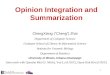 1 Opinion Integration and Summarization ChengXiang (“Cheng”) Zhai Department of Computer Science Graduate School of Library & Information Science Institute