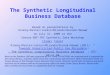 1 The Synthetic Longitudinal Business Database Based on presentations by Kinney/Reiter/Jarmin/Miranda/Reznek 2 /Abowd on July 31, 2009 at the Census-NSF-IRS