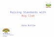 Raising Standards with Bug Club Kate Ruttle St Mary’s Church of England Academy