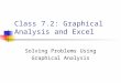 Class 7.2: Graphical Analysis and Excel Solving Problems Using Graphical Analysis