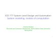 ECE-777 System Level Design and Automation System modeling, models of computation 1 Cristinel Ababei Electrical and Computer Department, North Dakota State