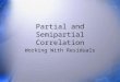 Partial and Semipartial Correlation Working With Residuals