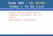 Chem 300 - Ch 25/#2 Today’s To Do List Binary Solid-Liquid Phase Diagrams Continued (not in text…) Colligative Properties